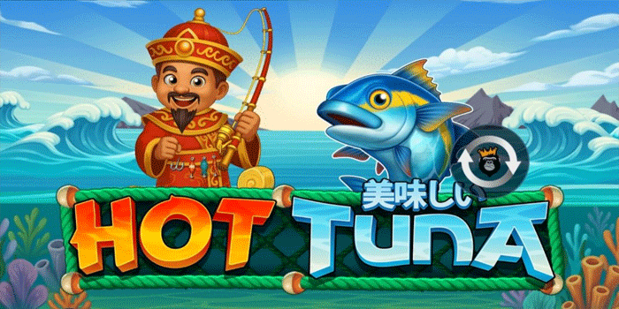 Strategi Mudah Menang Slot Hot Tuna Agar Maxwin