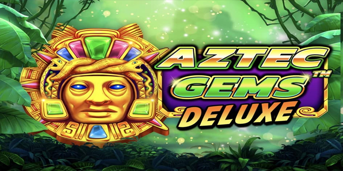 Cara Jackpot Bermain di Slot Aztec Gems Deluxe Dengan Trik Spin Jitu